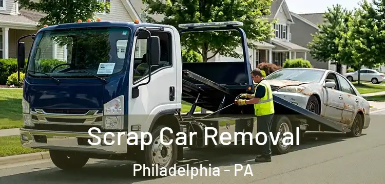 Scrap Car Removal Philadelphia - PA